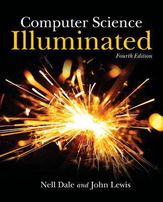 Computer Science Illuminated - Nell Dale, John Lewis