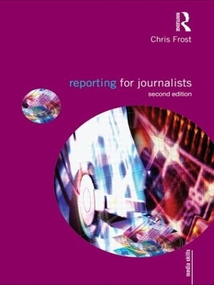 Reporting for Journalists - Chris Frost