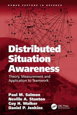 Distributed Situation Awareness -  Daniel P. Jenkins,  Paul M. Salmon,  Neville A. Stanton