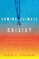 Coming Climate Crisis? - Claire L. Parkinson