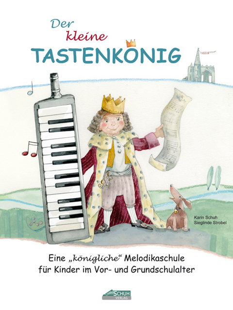 Der kleine Tastenkönig - Karin Schuh, Sieglinde Strobel