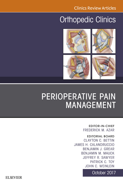 Perioperative Pain Management, An Issue of Orthopedic Clinics -  Frederick M. Azar,  James H. Calandruccio,  Benjamin J. Grear,  Benjamin M. Mauck,  Jeffrey R. Sawyer,  Patrick C. Toy,  John C. Weinlein