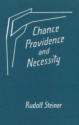 Chance, Providence and Necessity - Rudolf Steiner