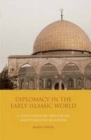 Diplomacy in the Early Islamic World - Maria Vaiou