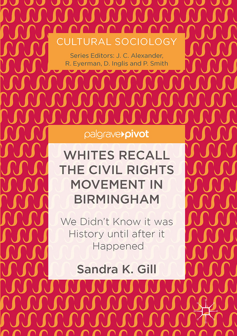 Whites Recall the Civil Rights Movement in Birmingham - Sandra K. Gill