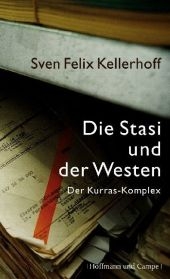 Die Stasi und der Westen - Sven Felix Kellerhoff