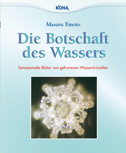 Die Botschaft des Wassers - Masaru Emoto