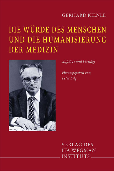 Die Würde des Menschen und die Humanisierung der Medizin - Gerhard Kienle