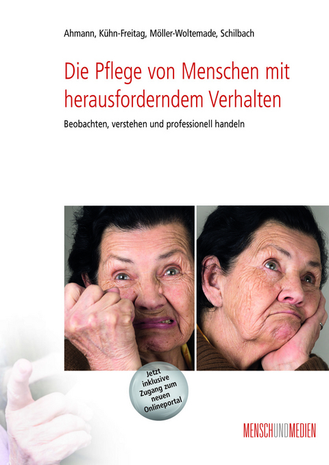 Die Pflege von Menschen mit herausforderndem Verhalten - Mira Schilbach, Manuela Ahmann, Govinda Kühn-Freitag, Natascha Möller-Woltemade