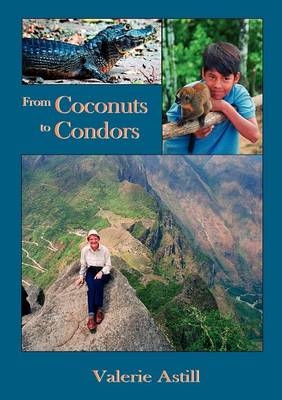 From Coconuts to Condors - Valerie Astill