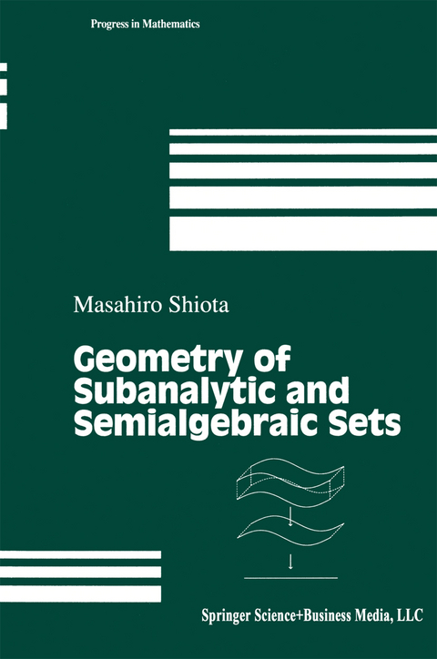 Geometry of Subanalytic and Semialgebraic Sets - Masahiro Shiota