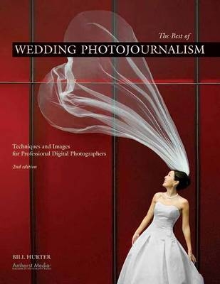 The Best Of Wedding Photojournalism - Bill Hurter