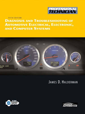 Diagnosis and Troubleshooting of Automotive Electrical, Electronic, and Computer Systems - James D. Halderman