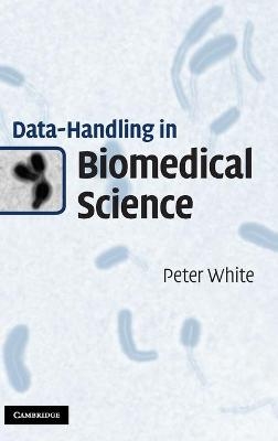 Data-Handling in Biomedical Science - Peter White