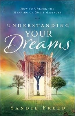 Understanding Your Dreams -  Sandie Freed