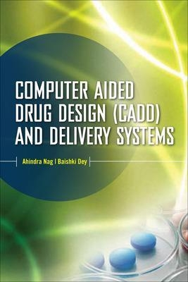 Computer-Aided Drug Design and Delivery Systems - Ahindra Nag, Baishakhi Dey