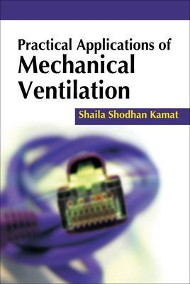 Practical Applications of Mechanical Ventilation - Shaila Kamat