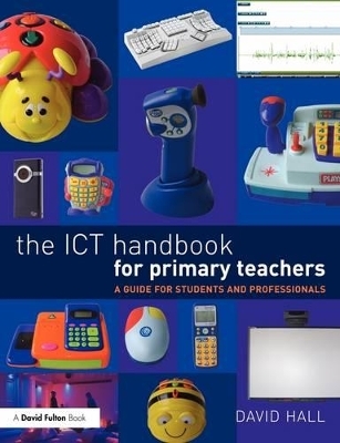 The ICT Handbook for Primary Teachers - David Hall