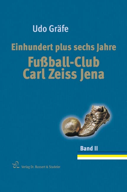 Einhundert plus sechs Jahre Fußball-Club Carl Zeiss Jena - Udo Gräfe