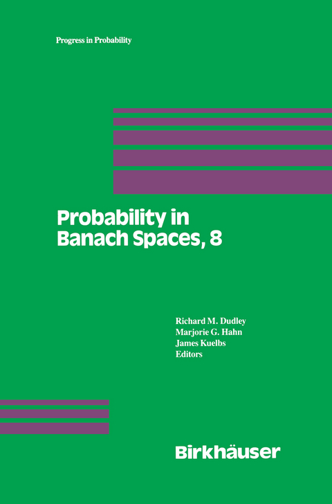 Probability in Banach Spaces, 8: Proceedings of the Eighth International Conference - 