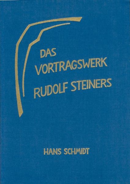 Das Vortragswerk Rudolf Steiners - Hans Schmidt