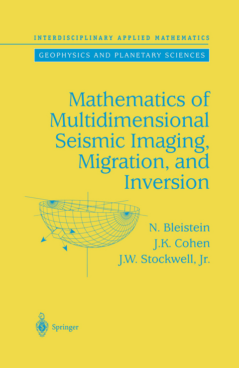 Mathematics of Multidimensional Seismic Imaging, Migration, and Inversion - N. Bleistein, J.K. Cohen, John W. Jr. Stockwell