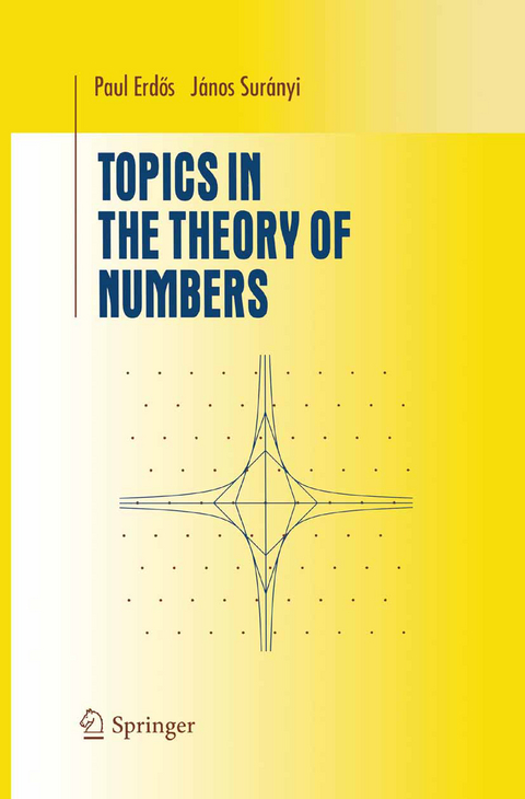 Topics in the Theory of Numbers - Janos Suranyi, Paul Erdös