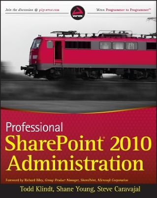 Professional SharePoint 2010 Administration - Todd Klindt, Shane Young, Steve Caravajal