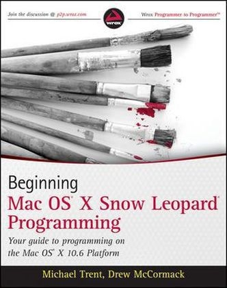 Beginning Mac OS "X" Snow Leopard Programming - Michael Trent, Drew McCormack