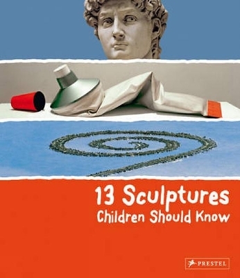 13 Sculptures Children Should Know - Angela Wenzel