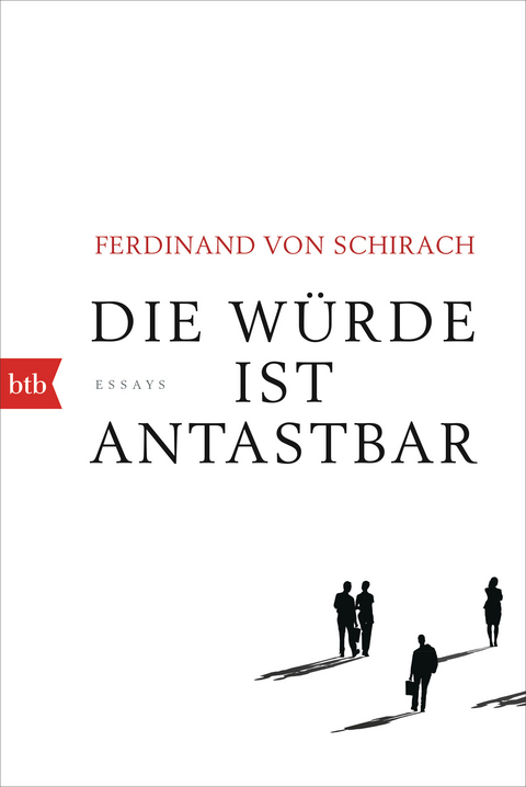 Die Würde ist antastbar - Ferdinand von Schirach