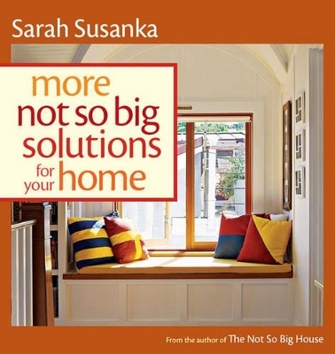 More Not So Big Solutions for Your Home - S Susanka