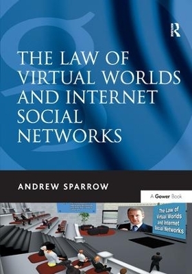 The Law of Virtual Worlds and Internet Social Networks - Andrew Sparrow