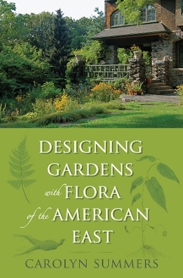 Designing Gardens with Flora of the American East - Carolyn Summers