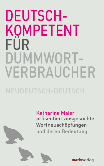 Deutschkompetent für Dummwortverbraucher - Katharina Maier