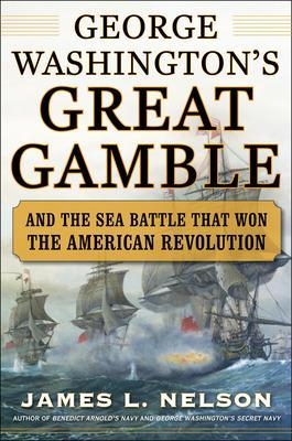 George Washington's Great Gamble - James Nelson