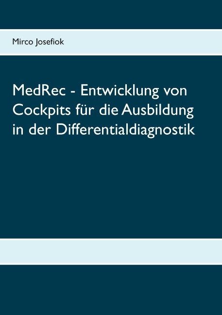 MedRec - Entwicklung von Cockpits für die Ausbildung in der Differentialdiagnostik - Mirco Josefiok