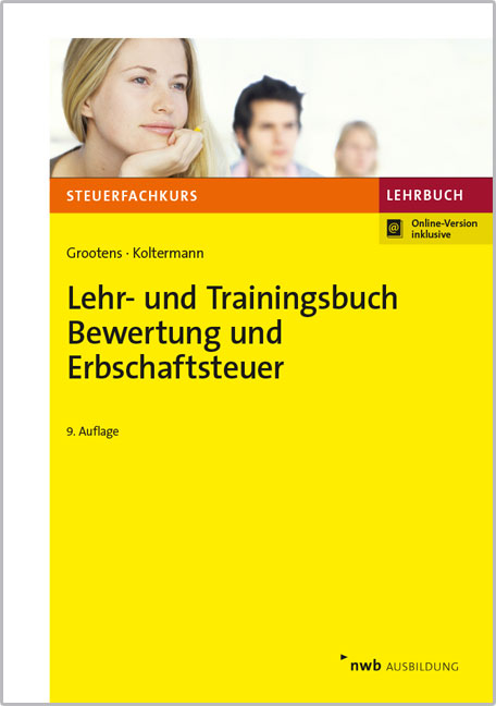 Lehr- und Trainingsbuch Bewertung und Erbschaftsteuer - Mathias Grootens, Jörg Koltermann