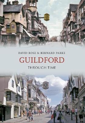 Guildford Through Time - Bernard Parke, David Rose