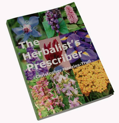 The Herbalist's Prescriber - Christopher Menzies-Trull