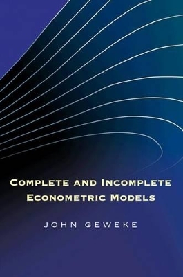 Complete and Incomplete Econometric Models - John Geweke