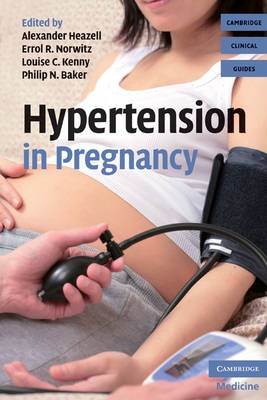 Hypertension in Pregnancy - Alexander Heazell, Errol R. Norwitz, Louise C. Kenny, Philip N. Baker