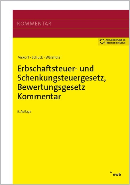 Erbschaftsteuer- und Schenkungsteuergesetz, Bewertungsgesetz (Auszug) - Hermann-Ulrich Viskorf, Stephan Schuck, Eckhard Wälzholz, Torsten Bock, Hardy Fischer, Gerda Hofmann, Anette Kugelmüller-Pugh, Christoph Philipp, Andreas Richter, Stephan Viskorf, Steffen Wiegand