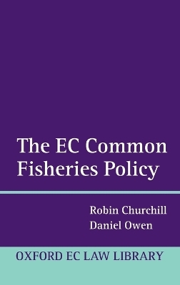 The EC Common Fisheries Policy - Robin Churchill, Daniel Owen