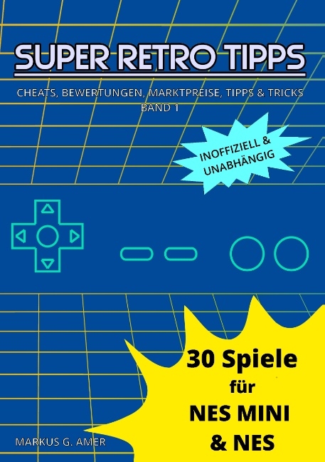 30 Spiele für NES Mini & NES - Markus G. Amer