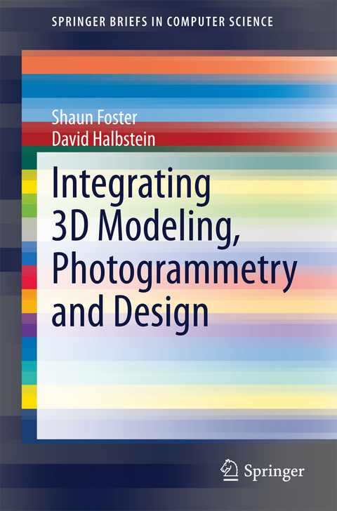 Integrating 3D Modeling, Photogrammetry and Design - Shaun Foster, David Halbstein