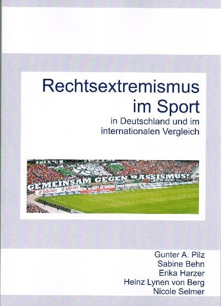 Rechtsextremismus im Sport - Gunter A Pilz, Sabine Behn, Erika Harzer, Heinz Lynen von Berg, Nicole Selmer