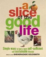 A Slice of the Good Life - Sheherazade Goldsmith