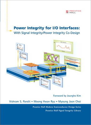 Power Integrity for I/O Interfaces - Vishram S. Pandit, Woong Hwan Ryu, Myoung Joon Choi