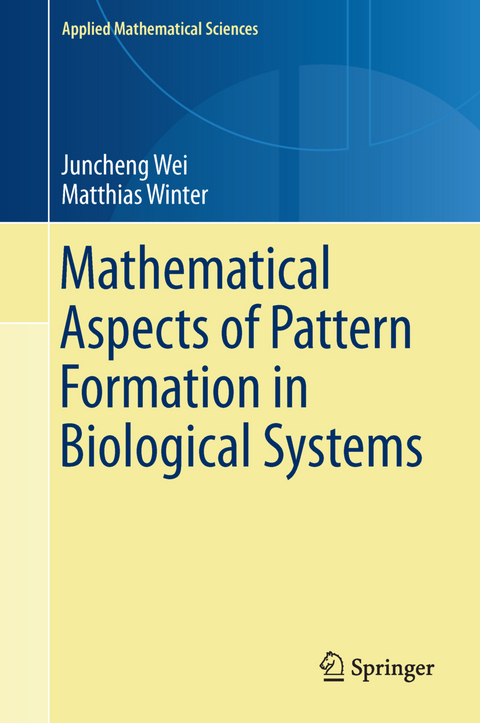 Mathematical Aspects of Pattern Formation in Biological Systems - Juncheng Wei, Matthias Winter